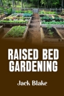 Raised Bed Gardening By Jack Blake Cover Image