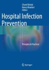 Hospital Infection Prevention: Principles & Practices By Chand Wattal (Editor), Nancy Khardori (Editor) Cover Image