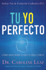 Tu Yo Perfecto: Cómo Descubrir Lo Que Te Hace Único By Caroline Leaf, Robert Turner (Foreword by), Avery Jackson (Afterword by) Cover Image