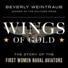 Wings of Gold: The Story of the First Women Naval Aviators By Beverly Weintraub, Sandra Murphy (Read by) Cover Image