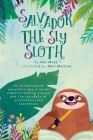 Salvador the Sly Sloth: An animal-based adventure about never underestimating anyone and the concepts of alliteration and assonance. Cover Image