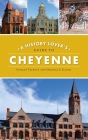 History Lover's Guide to Cheyenne Cover Image