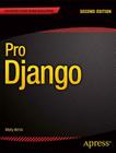 Pro Django (Expert's Voice in Web Development) By Marty Alchin Cover Image
