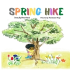 Spring Hike: This story helps children understand the change of seasons, the excitement of hiking, and the importance of what it me Cover Image