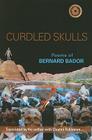 Curdled Skulls (Black Widow Press Modern Poetry) By Bernard Bador, Clayton Eshleman (Translator) Cover Image