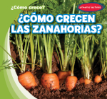 ¿Cómo Crecen Las Zanahorias? (How Do Carrots Grow?) Cover Image