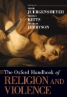 The Oxford Handbook of Religion and Violence (Oxford Handbooks) Cover Image