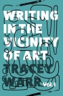 Writing in the Vicinity of Art: Volume 1 Cover Image
