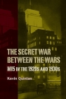 The Secret War Between the Wars: Mi5 in the 1920s and 1930s (History of British Intelligence) Cover Image