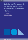 Antimocrobial Photodynamic Inactivation and Antitumor Photodynamic Therapy with Fullerenes (Iop Concise Physics) By Lucas F. De Freitas, Michael R. Hamblin Cover Image