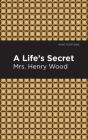 A Life's Secret By Mrs Henry Wood, Mint Editions (Contribution by) Cover Image