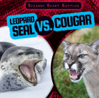 Leopard Seal vs. Cougar (Bizarre Beast Battles) By Natalie Humphrey Cover Image