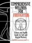 Comprehensive Wellness for Firefighters: Fitness and Health Guide for Fire and Rescue Workers (Industrial Health & Safety) By Jon Pearson, John Hayford, Wendi Royer Cover Image