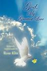 God, My Greatest Love By Rose Klix Cover Image
