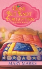 Gone but Knot Forgotten (A Quilting Mystery #3) By Mary Marks Cover Image