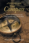 A Little Help With Your Compass: Words of Wisdom for the Grandchild I May Never Meet Cover Image