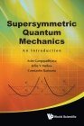 Supersymmetric Quantum Mechanics: An Introduction By Asim Gangopadhyaya, Jeffry V. Mallow, Constantin Rasinariu Cover Image