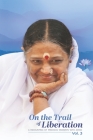 On the Trail of Liberation - Volume 3 By Brahmachari Madhavamrita Chaitanya Cover Image