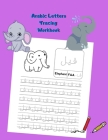 Arabic Letters Tracing workbook: for kids Preschool writing Workbook with Sight words for Pre K, Kindergarten and Kids Ages 3-5. ABC print handwriting Cover Image