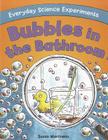 Bubbles in the Bathroom (Everyday Science Experiments) Cover Image