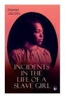 Incidents in the Life of a Slave Girl By Harriet Jacobs Cover Image