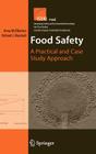 Food Safety: A Practical and Case Study Approach (Integrating Food Science and Engineering Knowledge Into the #1) By Richard J. Marshall (Editor) Cover Image