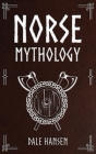 Norse Mythology: Tales of Norse Gods, Heroes, Beliefs, Rituals & the Viking Legacy Cover Image