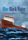 Blue Black Water: The Sinking of the C. M. Demson By Ron May Cover Image