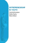 Entrepreneurship in Youth By Farshid Aramjoo, Elahe Tushe, Nima Taheri Cover Image