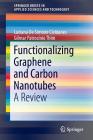 Functionalizing Graphene and Carbon Nanotubes: A Review (Springerbriefs in Applied Sciences and Technology) By Filipe Vargas Ferreira, Luciana de Simone Cividanes, Felipe Sales Brito Cover Image