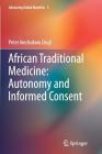 African Traditional Medicine: Autonomy and Informed Consent (Advancing Global Bioethics #3) Cover Image