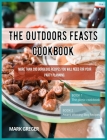 The Outdoors feasts cookbook: More than 200 gorgeous recipes You Will Need for your party planning. Cover Image