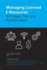 Managing Licensed E-Resources: Techniques, Tips, and Practical Advice Cover Image