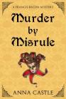 Murder by Misrule: A Francis Bacon Mystery Cover Image
