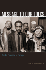Message to Our Folks: The Art Ensemble of Chicago By Paul Steinbeck Cover Image