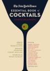 The New York Times Essential Book of Cocktails (Second Edition): Over 400 Classic Drink Recipes With Great Writing from The New York Times By Steve Reddicliffe, Jennifer Finney Boylan (Foreword by), Rosie Schaap (Introduction by) Cover Image