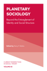 Planetary Sociology: Beyond the Entanglement of Identity and Social Structure (Current Perspectives in Social Theory #40) By Harry F. Dahms (Editor) Cover Image