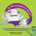 TE the Toad Meets a Bully: As told by Brownee the Story Lizard Cover Image