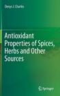 Antioxidant Properties of Spices, Herbs and Other Sources By Denys J. Charles Cover Image