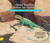 About Reptiles / Sobre los reptiles: A Guide for Children / Una guía para niños (About. . . #20) By Cathryn Sill, John Sill (Illustrator) Cover Image