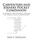 Carpenters and Joiners Pocket Companion: A Handy Reference Guide to Practical Carpentry By Roger Chambers (Introduction by), Fred T. Hodgson Cover Image