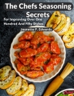 The Chefs Seasoning Secrets: For Improving Over One Hundred And Fifty Dishes By Jeanette P Edwards Cover Image