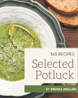 365 Selected Potluck Recipes: A Potluck Cookbook for All Generation Cover Image