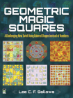 Geometric Magic Squares: A Challenging New Twist Using Colored Shapes Instead of Numbers (Dover Recreational Math) By Lee C. F. Sallows Cover Image
