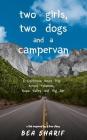 Two Girls, Two Dogs and a Campervan: A California Road Trip Across Yosemite, Napa Valley and Big Sur By Bea Sharif Cover Image