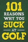 101 Reasons Why You Suck at Golf By Jack Fenn Cover Image