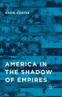 America in the Shadow of Empires By D. Coates Cover Image