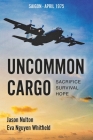 Uncommon Cargo: Sacrifice. Survival. Hope. Cover Image
