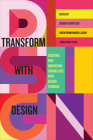 Transform with Design: Creating New Innovation Capabilities with Design Thinking By Jochen Schweitzer (Editor), Sihem Benmahmoud-Jouini (Editor), Sebastian Fixson (Editor) Cover Image