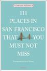 111 Places in San Francisco That You Must Not Miss Updated and Revised By Floriana Petersen Cover Image